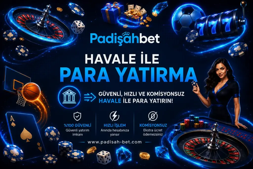 padisahbet havale ile para yatirma